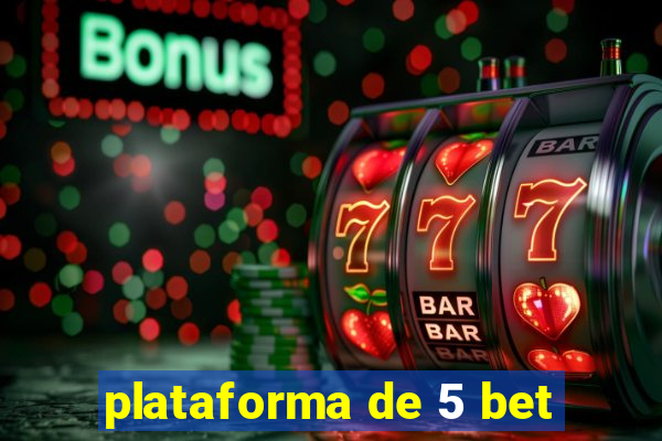 plataforma de 5 bet